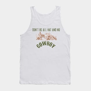 Don't be all hat and no cowboy Tank Top